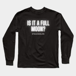 Is it a full moon? Long Sleeve T-Shirt